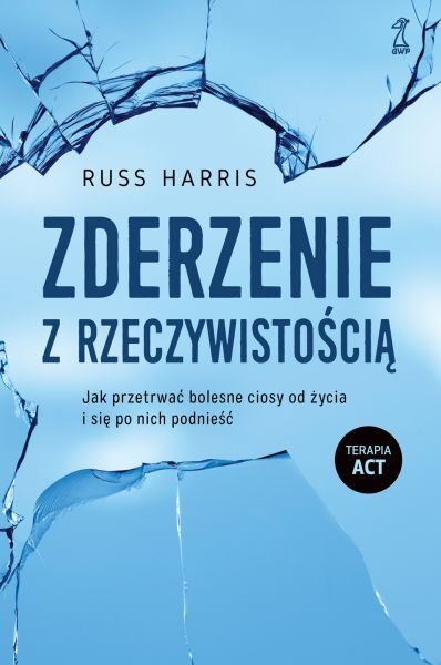 Russ Harris "Zderzenie z rzeczywistością"