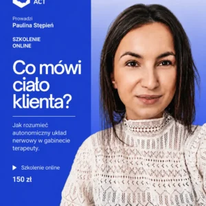 Co mówi ciało klienta? Jak rozumieć autonomiczny układ nerwowy w gabinecie terapeuty.