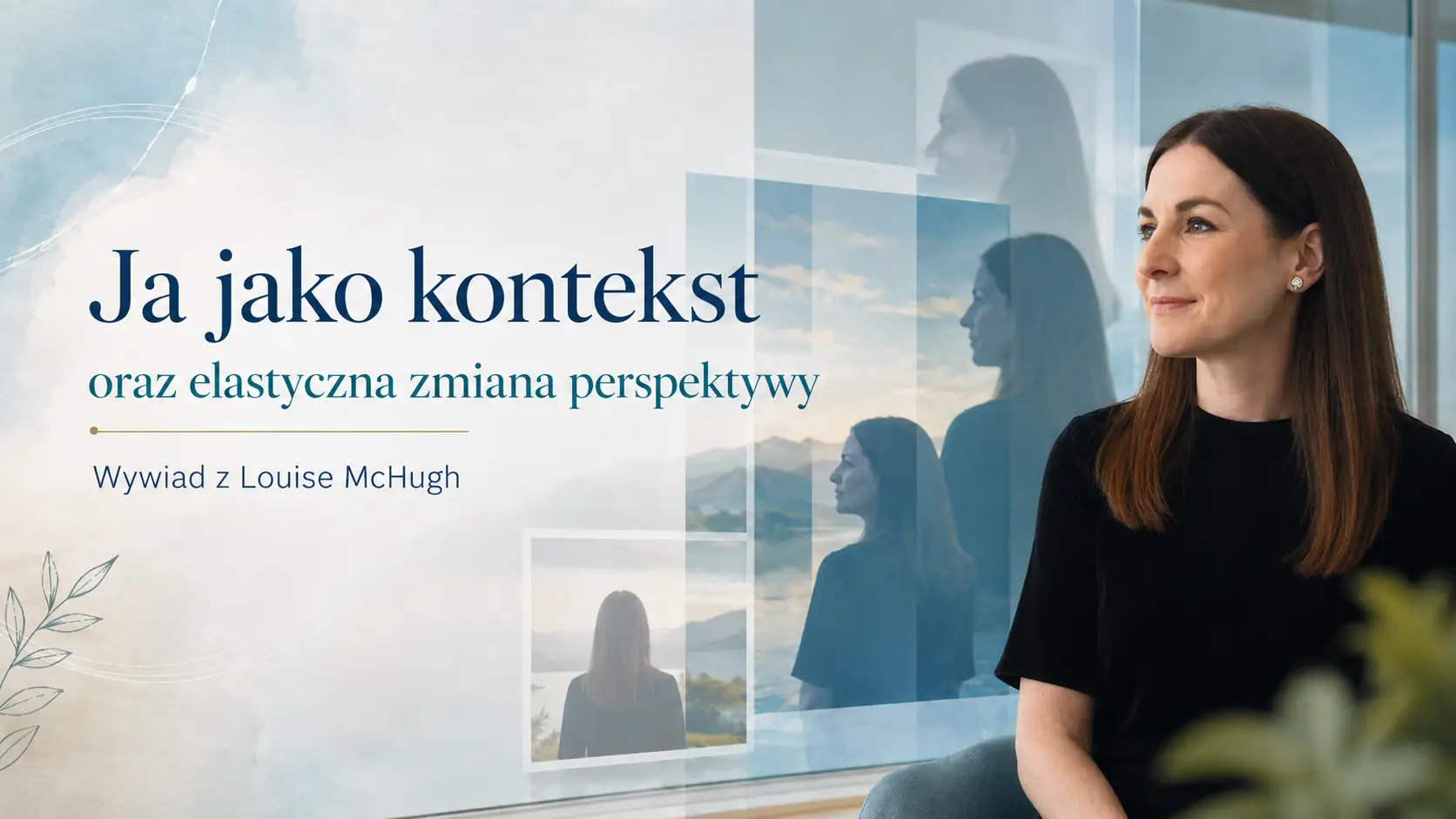 Ja jako kontekst oraz elastyczna zmiana perspektywy: Wywiad z Louise McHugh