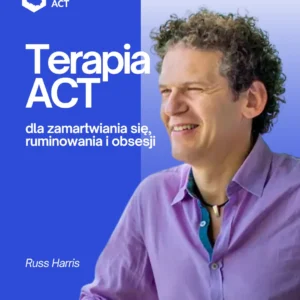 Dr Russ Harris, prowadzący szkolenie ACT z pracy z ruminacją i zamartwianiem